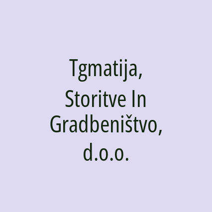 Tgmatija, Storitve In Gradbeništvo, d.o.o.