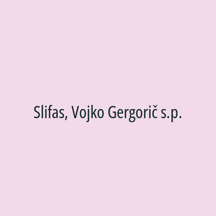 Slifas, Vojko Gergorič s.p.