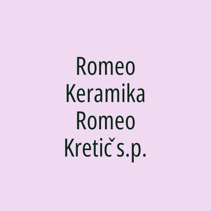 Romeo Keramika Romeo Kretič s.p.