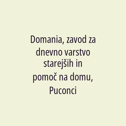 Domania, zavod za dnevno varstvo starejših in pomoč na domu, Puconci