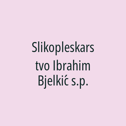 Slikopleskarstvo Ibrahim Bjelkić s.p.