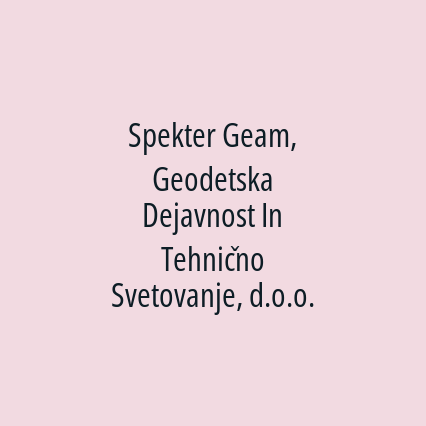 Spekter Geam, Geodetska Dejavnost In Tehnično Svetovanje, d.o.o.