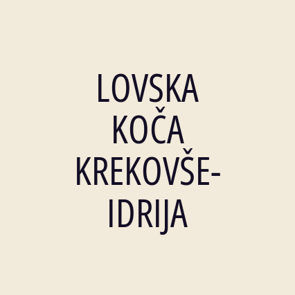 LOVSKA KOČA KREKOVŠE- IDRIJA