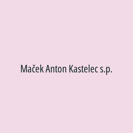 Maček Anton Kastelec s.p.