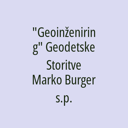 "Geoinženiring" Geodetske Storitve Marko Burger s.p.