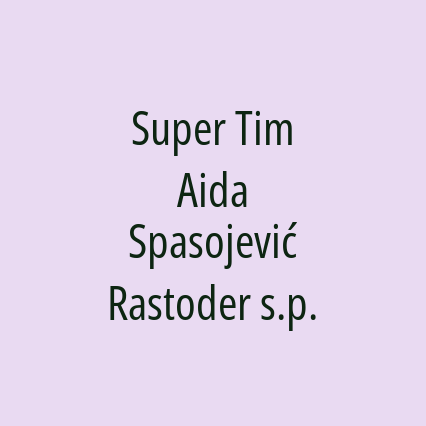 Super Tim Aida Spasojević Rastoder s.p.