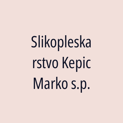 Slikopleskarstvo Kepic Marko s.p.