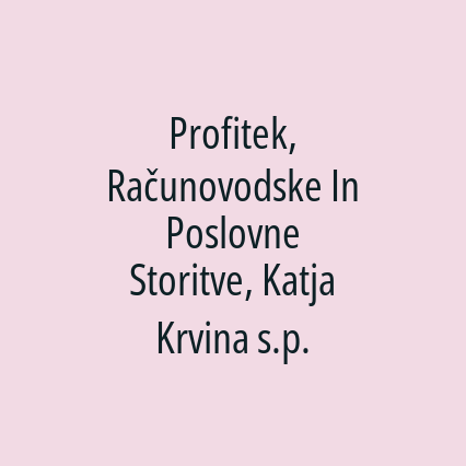 Profitek, Računovodske In Poslovne Storitve, Katja Krvina s.p.