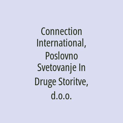 Connection International, Poslovno Svetovanje In Druge Storitve, d.o.o.