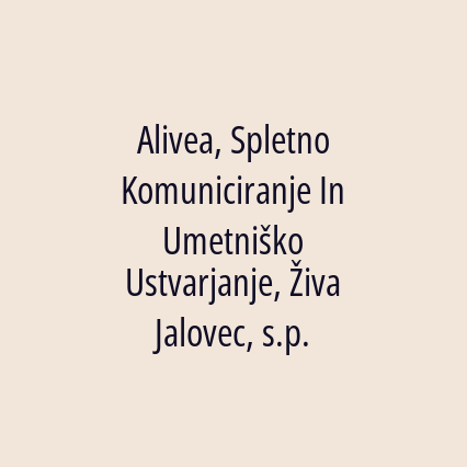 Alivea, Spletno Komuniciranje In Umetniško Ustvarjanje, Živa Jalovec, s.p.