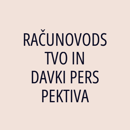 RAČUNOVODSTVO IN DAVKI PERSPEKTIVA 