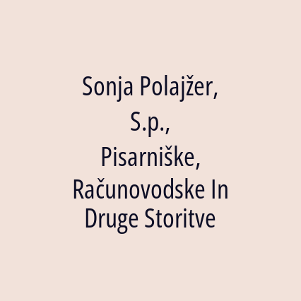 Sonja Polajžer, S.p., Pisarniške, Računovodske In Druge Storitve