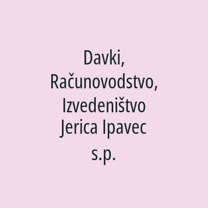 Davki, Računovodstvo, Izvedeništvo Jerica Ipavec s.p.