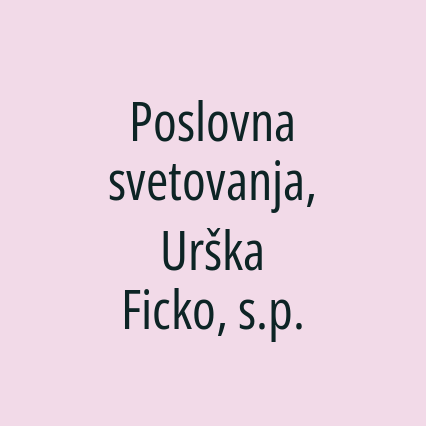 Poslovna svetovanja, Urška Ficko, s.p.