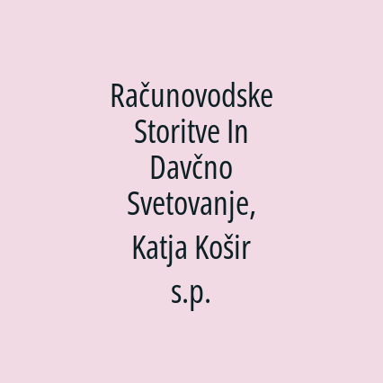 Računovodske Storitve In Davčno Svetovanje, Katja Košir s.p.