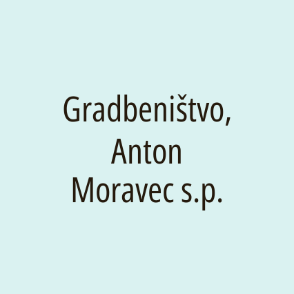 Gradbeništvo, Anton Moravec s.p.