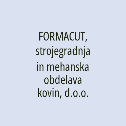 FORMACUT, strojegradnja in mehanska obdelava kovin, d.o.o.