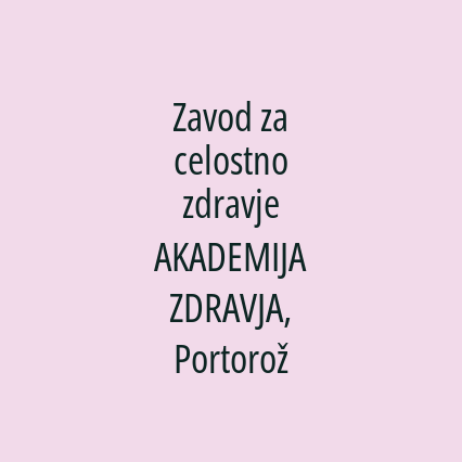 Zavod za celostno zdravje AKADEMIJA ZDRAVJA, Portorož