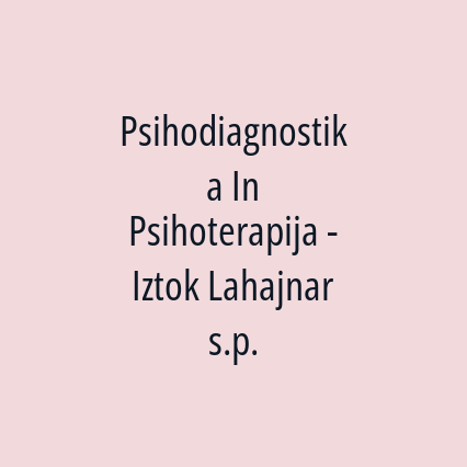 Psihodiagnostika In Psihoterapija - Iztok Lahajnar s.p.