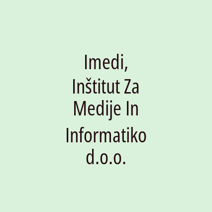 Imedi, Inštitut Za Medije In Informatiko d.o.o.