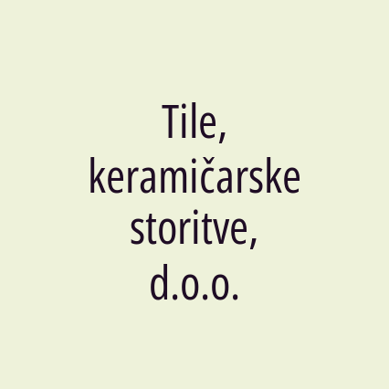 Tile, keramičarske storitve, d.o.o.