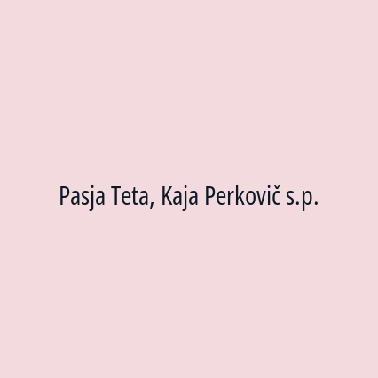 Pasja Teta, Kaja Perkovič s.p.