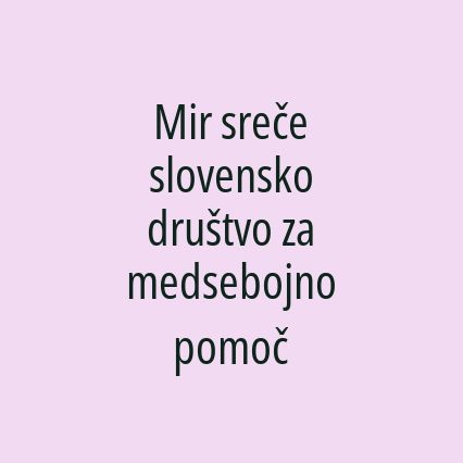 Mir sreče slovensko društvo za medsebojno pomoč