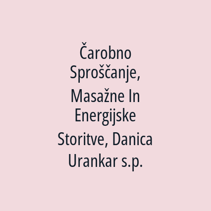 Čarobno Sproščanje, Masažne In Energijske Storitve, Danica Urankar s.p.