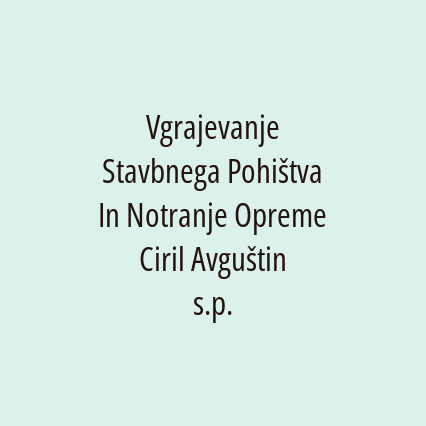 Vgrajevanje Stavbnega Pohištva In Notranje Opreme Ciril Avguštin s.p.