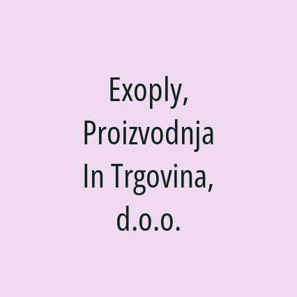 Exoply, Proizvodnja In Trgovina, d.o.o.