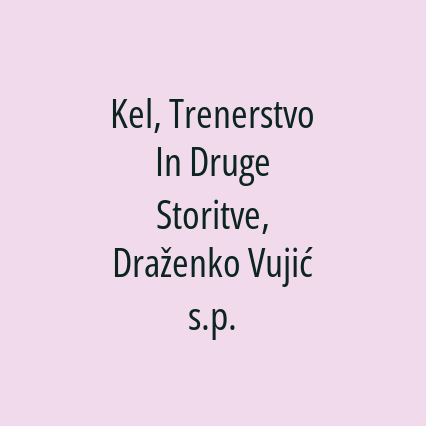 Kel, Trenerstvo In Druge Storitve, Draženko Vujić s.p.