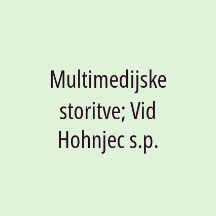 Multimedijske storitve; Vid Hohnjec s.p.