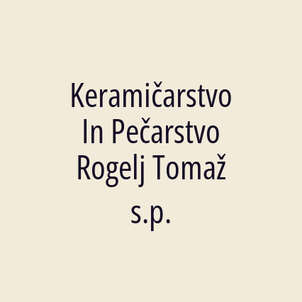 Keramičarstvo In Pečarstvo Rogelj Tomaž s.p.