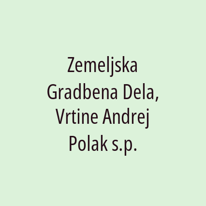 Zemeljska Gradbena Dela, Vrtine Andrej Polak s.p.