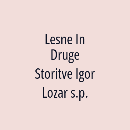 Lesne In Druge Storitve Igor Lozar s.p.