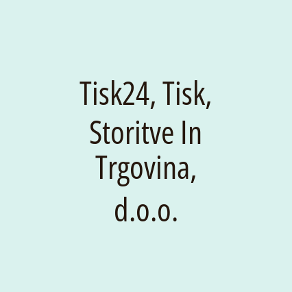 Tisk24, Tisk, Storitve In Trgovina, d.o.o.