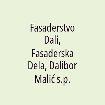 Fasaderstvo Dali, Fasaderska Dela, Dalibor Malić s.p.