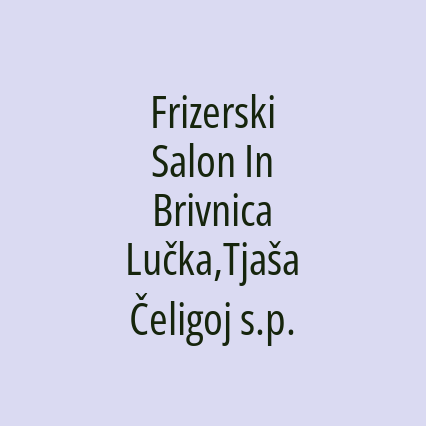 Frizerski Salon In Brivnica Lučka,Tjaša Čeligoj s.p.