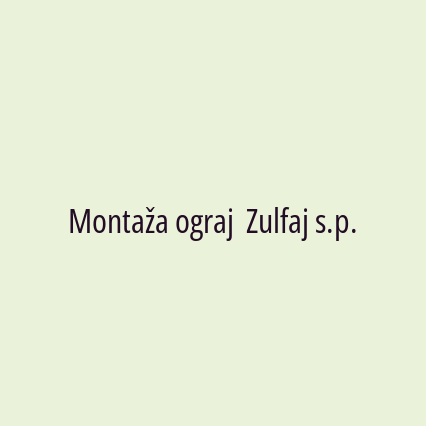 Montaža ograj  Zulfaj s.p.