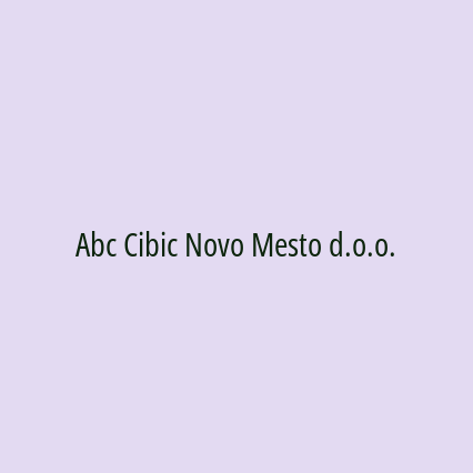 Abc Cibic Novo Mesto d.o.o.