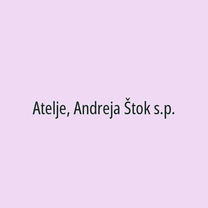 Atelje, Andreja Štok s.p.