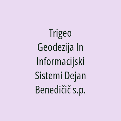 Trigeo Geodezija In Informacijski Sistemi Dejan Benedičič s.p.