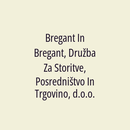 Bregant In Bregant, Družba Za Storitve, Posredništvo In Trgovino, d.o.o.