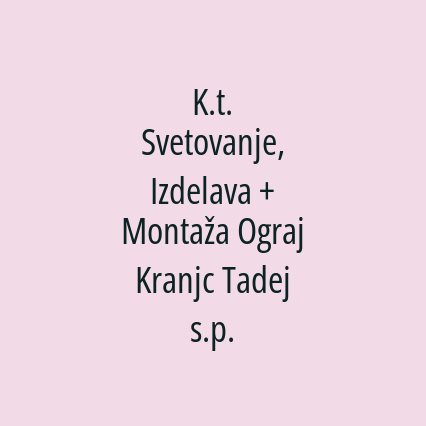 K.t. Svetovanje, Izdelava + Montaža Ograj Kranjc Tadej s.p.