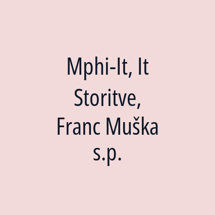 Mphi-It, It Storitve, Franc Muška s.p.