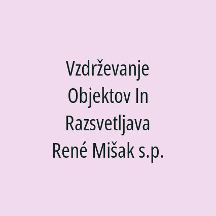 Vzdrževanje Objektov In Razsvetljava René Mišak s.p.