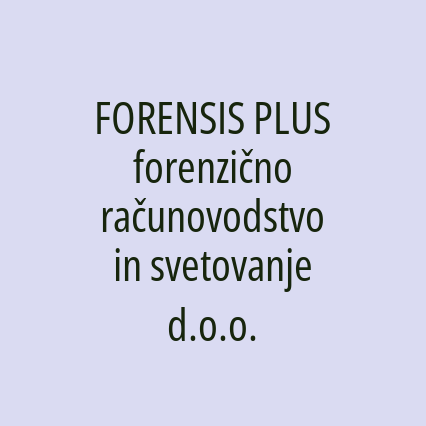 FORENSIS PLUS forenzično računovodstvo in svetovanje d.o.o.