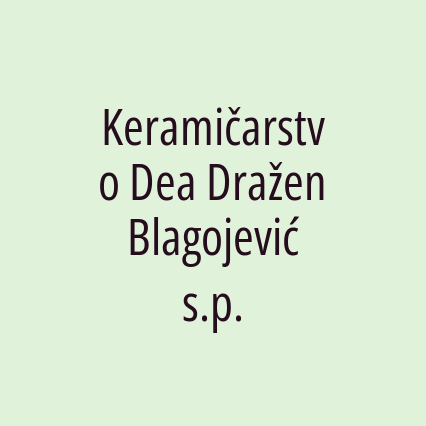 Keramičarstvo Dea Dražen Blagojević s.p.