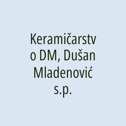 Keramičarstvo DM, Dušan Mladenović s.p.