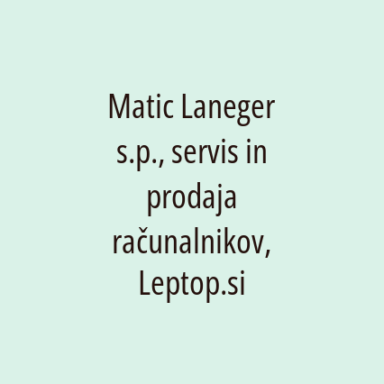 Matic Laneger s.p., servis in prodaja računalnikov, Leptop.si